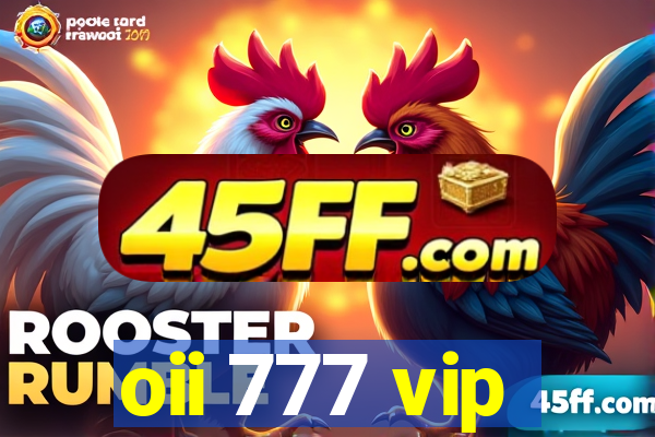 oii 777 vip